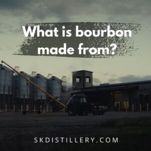What is bourbon made from