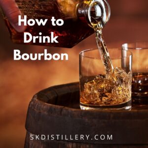 How to Drink Bourbon