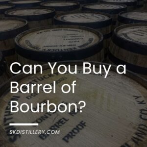Can You Buy a Barrel of Bourbon